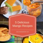 5 Delicious Mango Recipes TO Beat The Heat This Summer