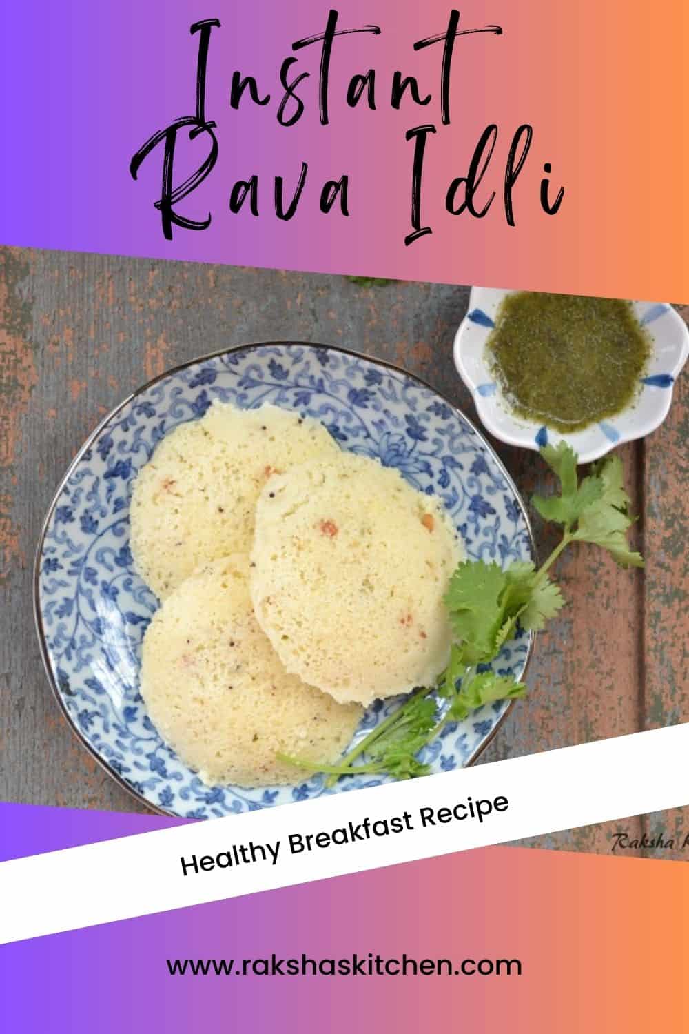 Instant Rava Idlis - Raksha's Kitchen