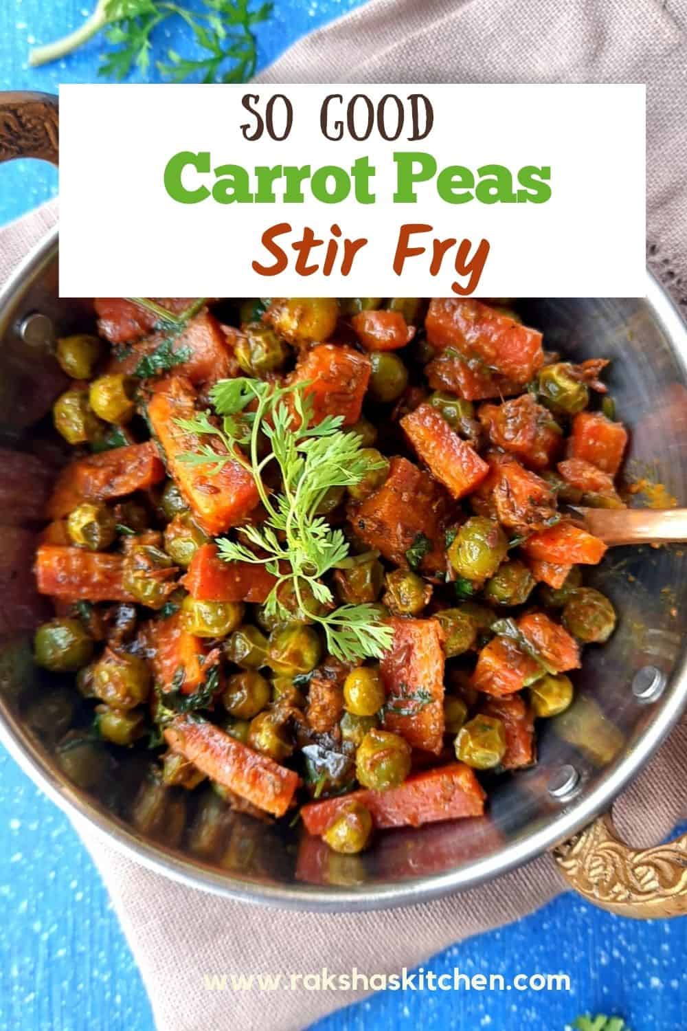 Carrot Peas Stir Fry Gajar Matar Sabzi Raksha's Kitchen