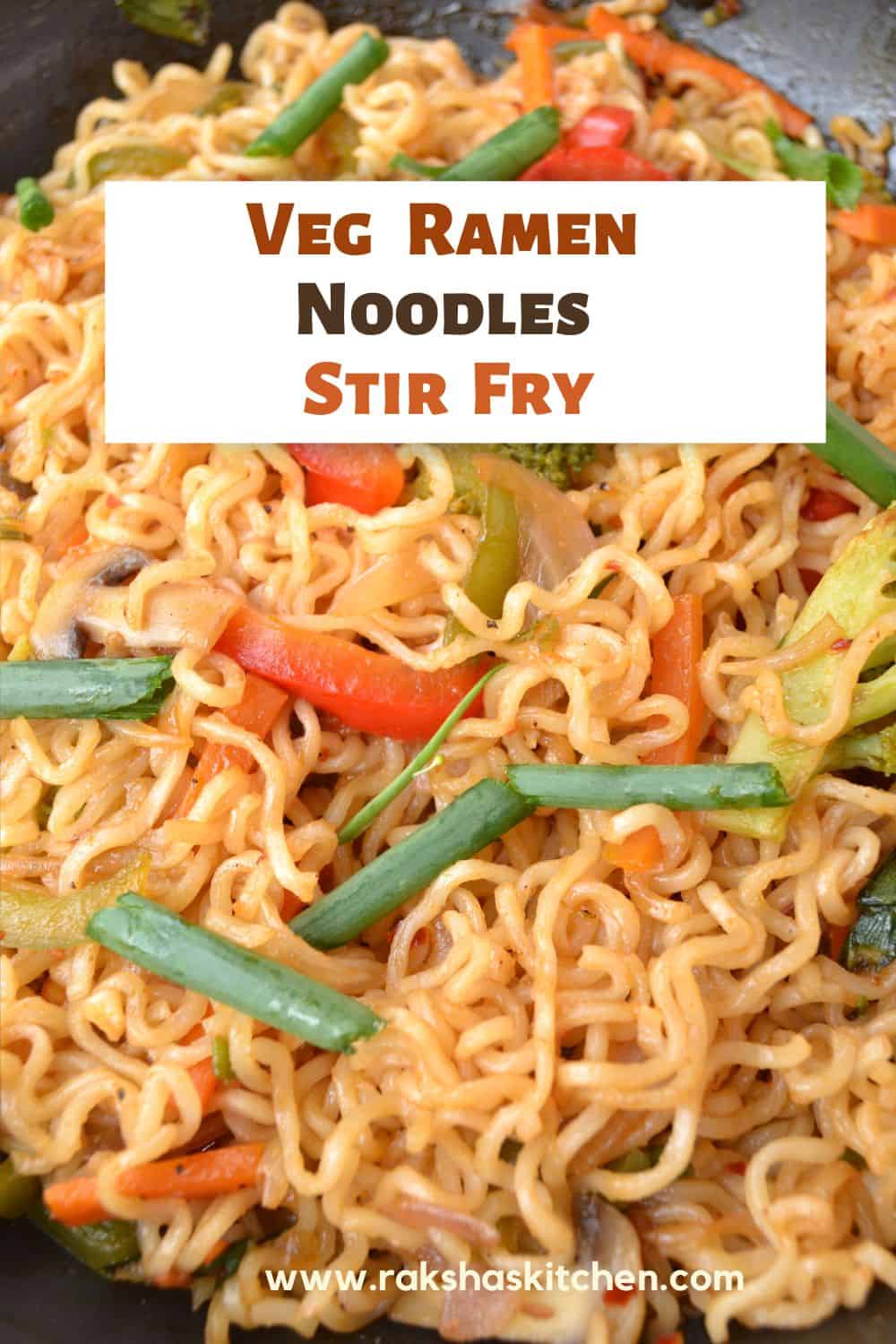 Veg Ramen Noodles Stir Fry - Raksha's Kitchen