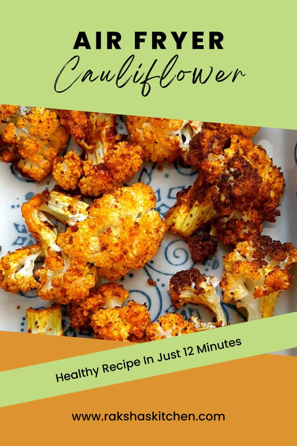 Air Fryer Cauliflower Raksha's Kitchen