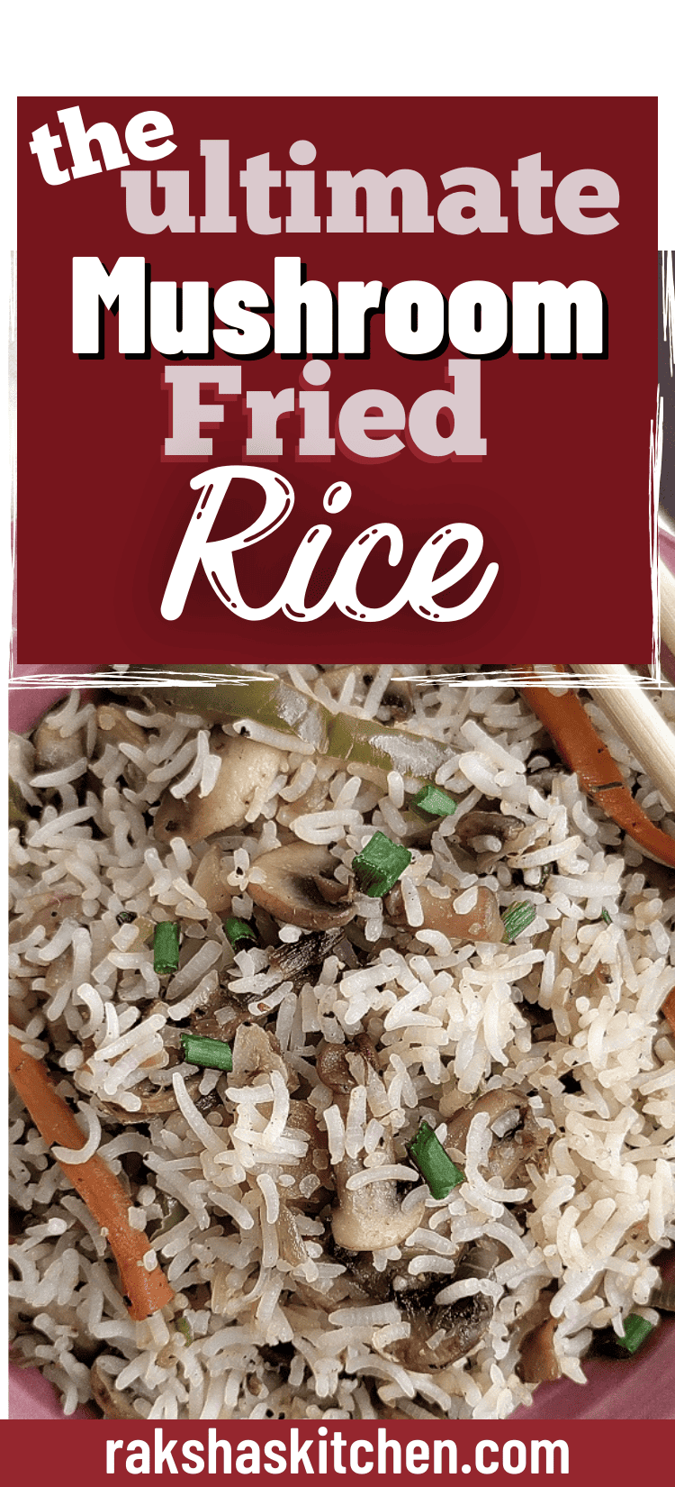 Mushroom Fried Rice - Raksha's Kitchen